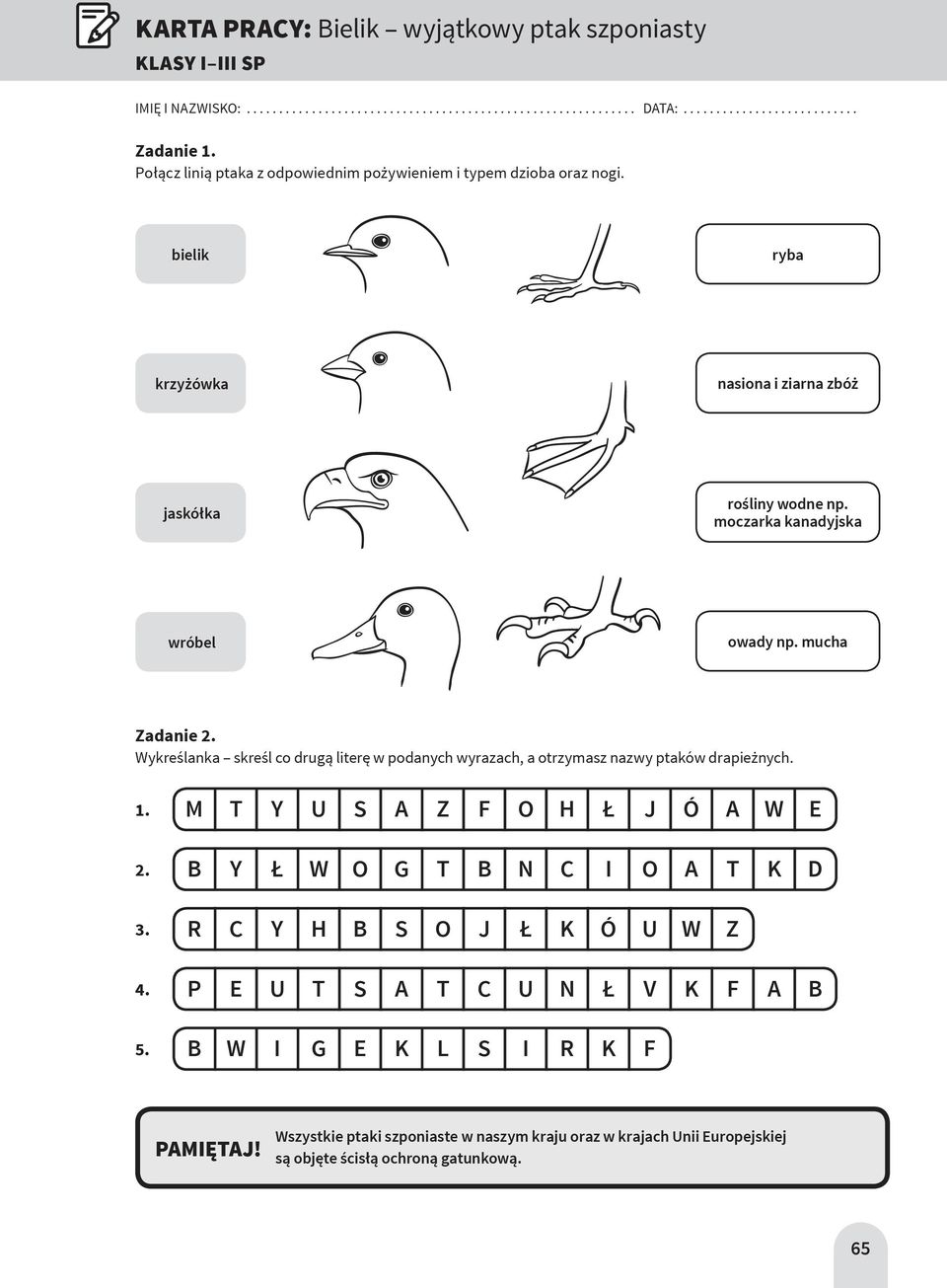 moczarka kanadyjska wróbel owady np. mucha Zadanie 2. Wykreślanka skreśl co drugą literę w podanych wyrazach, a otrzymasz nazwy ptaków drapieżnych. 1.