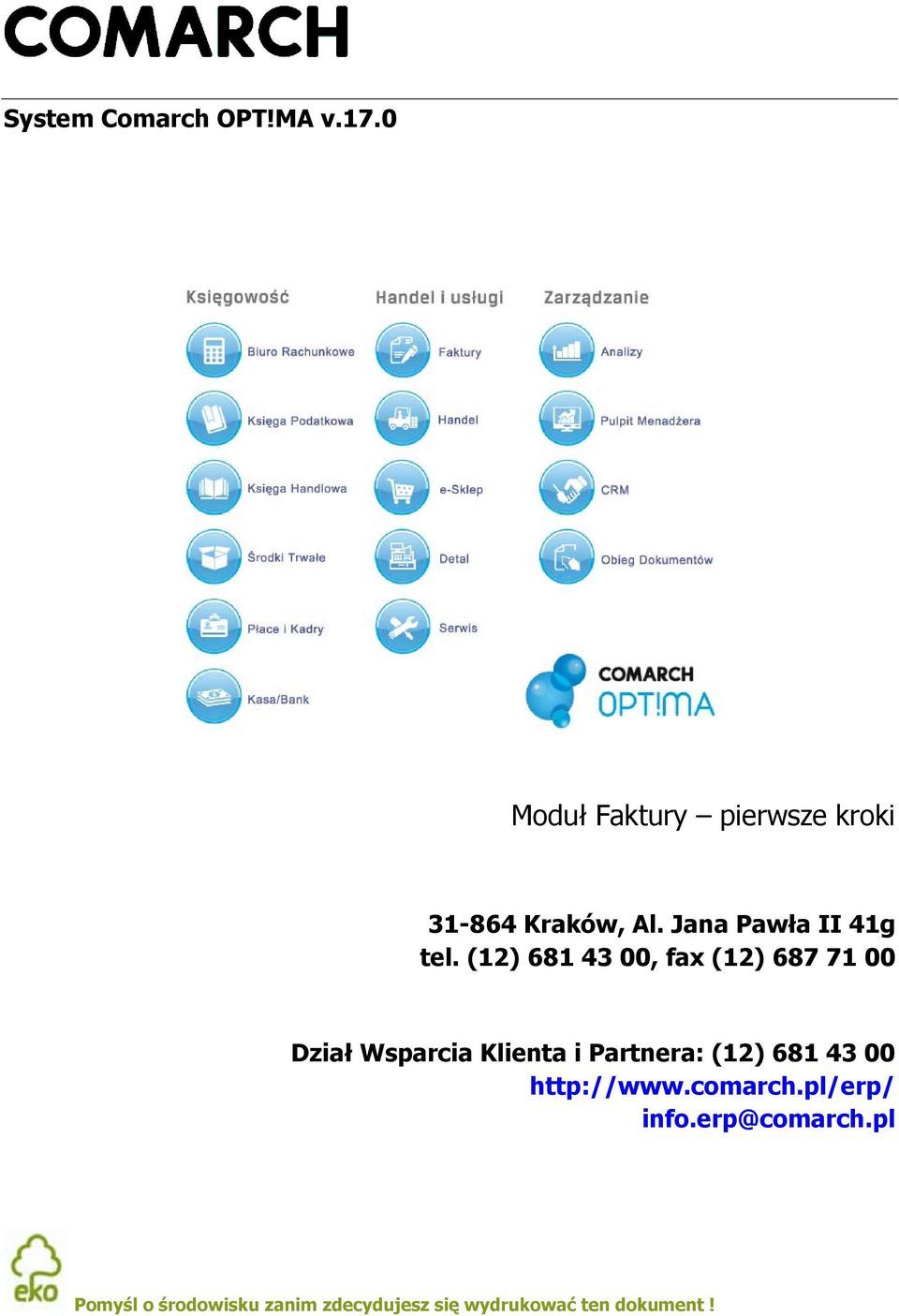 (12) 681 43 00, fax (12) 687 71 00 Dział Wsparcia Klienta i Partnera: (12)