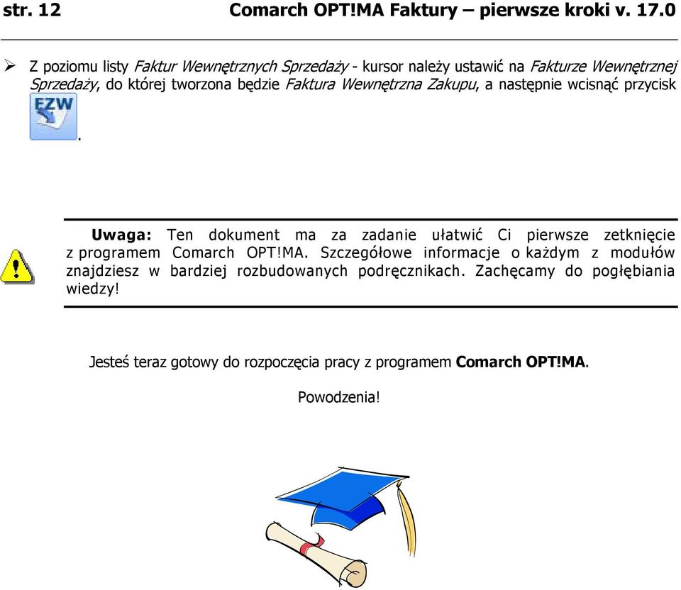 Faktura Wewnętrzna Zakupu, a następnie wcisnąć przycisk.