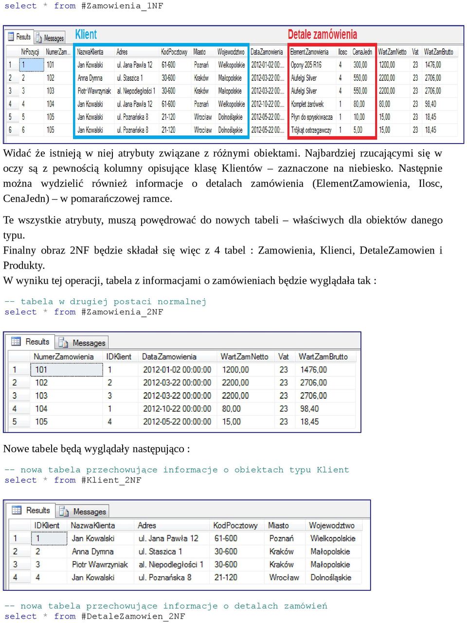 Następnie można wydzielić również informacje o detalach zamówienia (ElementZamowienia, Ilosc, CenaJedn) w pomarańczowej ramce.