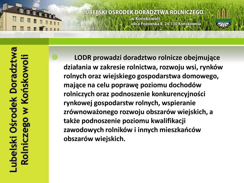 poziomu dochodów rolniczych oraz podnoszenie konkurencyjności rynkowej, wspieranie zrównoważonego rozwoju