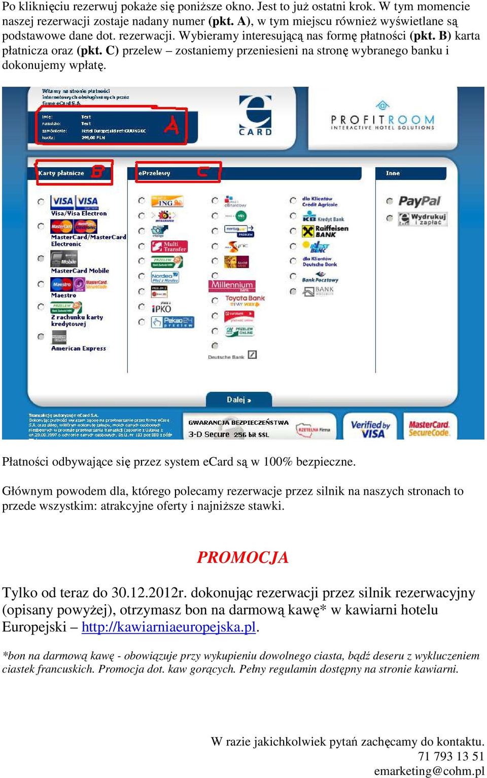 Płatności odbywające się przez system ecard są w 100% bezpieczne.