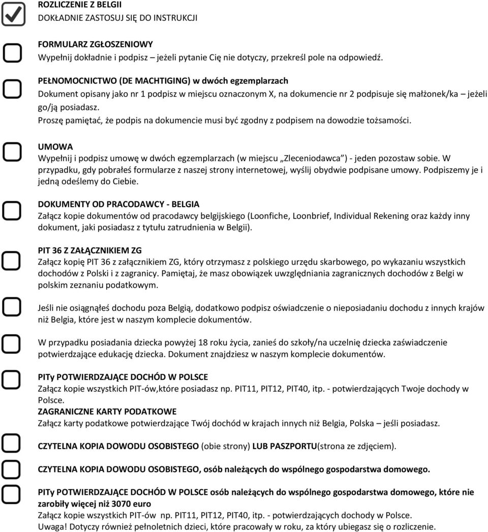 dokumencie musi być zgodny z podpisem na dowodzie tożsamości UMOWA Wypełnij i podpisz umowę w dwóch egzemplarzach (w miejscu Zleceniodawca ) - jeden pozostaw sobie W przypadku, gdy pobrałeś