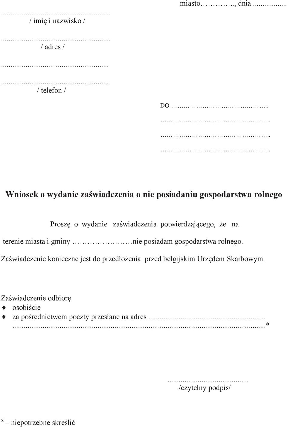 posiadam gospodarstwa rolnego Zaświadczenie konieczne jest do przedłożenia przed belgijskim Urzędem Skarbowym