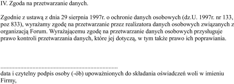 nr 133, poz 833), wyrażamy zgodę na przetwarzanie przez realizatora danych osobowych związanych z organizacją Forum.