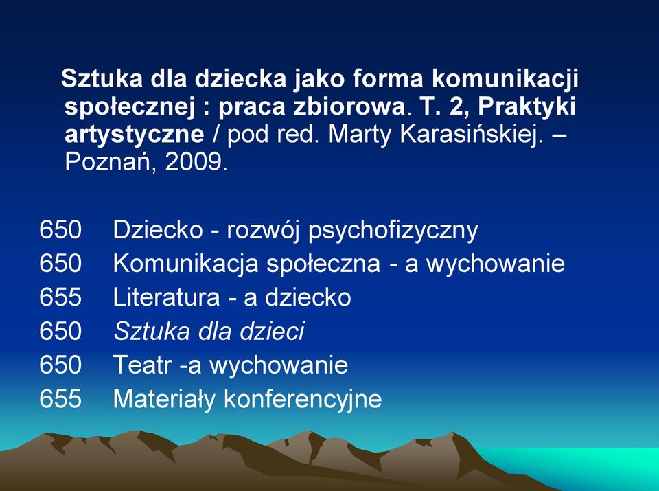 650 Dziecko - rozwój psychofizyczny 650 Komunikacja społeczna - a wychowanie