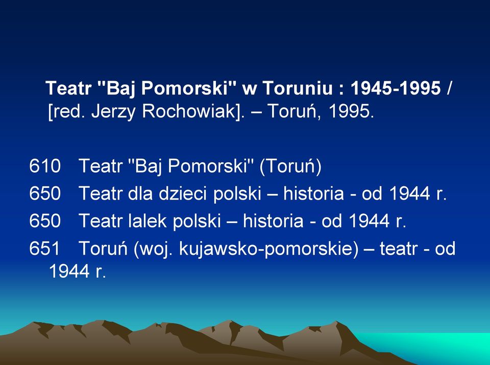 610 Teatr "Baj Pomorski" (Toruń) 650 Teatr dla dzieci polski