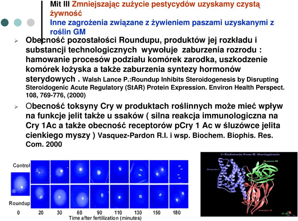 :Roundup Inhibits Steroidogenesis by Disrupting Steroidogenic Acute Regulatory (StAR) Protein Expression. Environ Health Perspect.