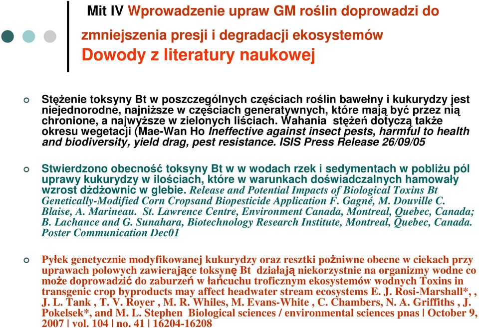 Wahania stęŝeń dotyczą takŝe okresu wegetacji (Mae-Wan Ho Ineffective against insect pests, harmful to health and biodiversity, yield drag, pest resistance.