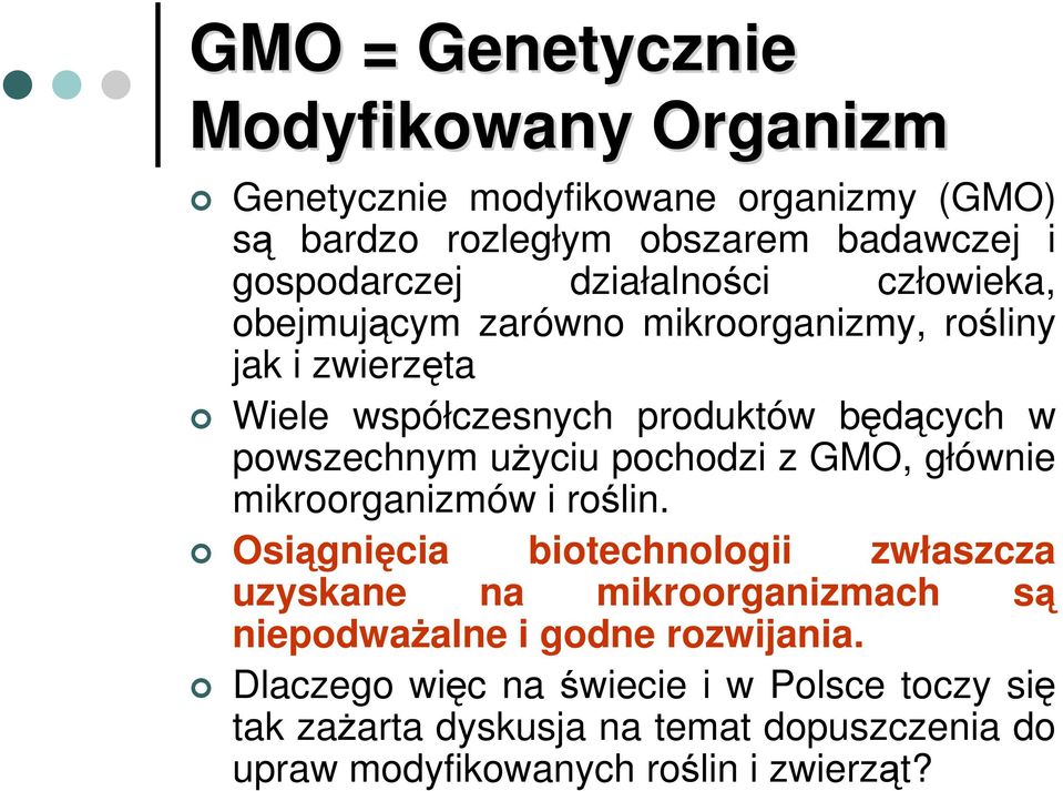 uŝyciu pochodzi z GMO, głównie mikroorganizmów i roślin.