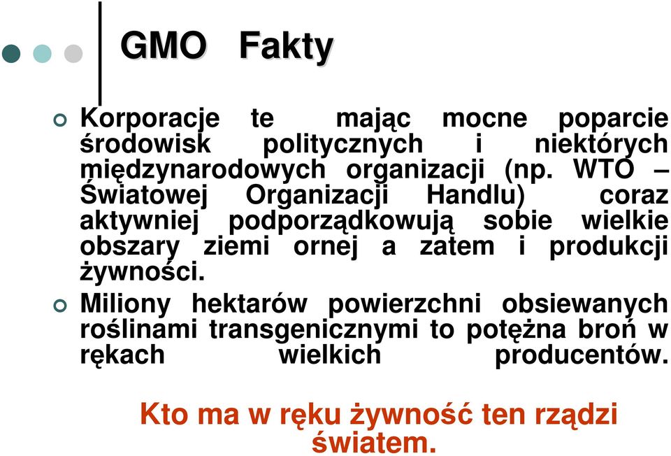 WTO Światowej Organizacji Handlu) coraz aktywniej podporządkowują sobie wielkie obszary ziemi ornej