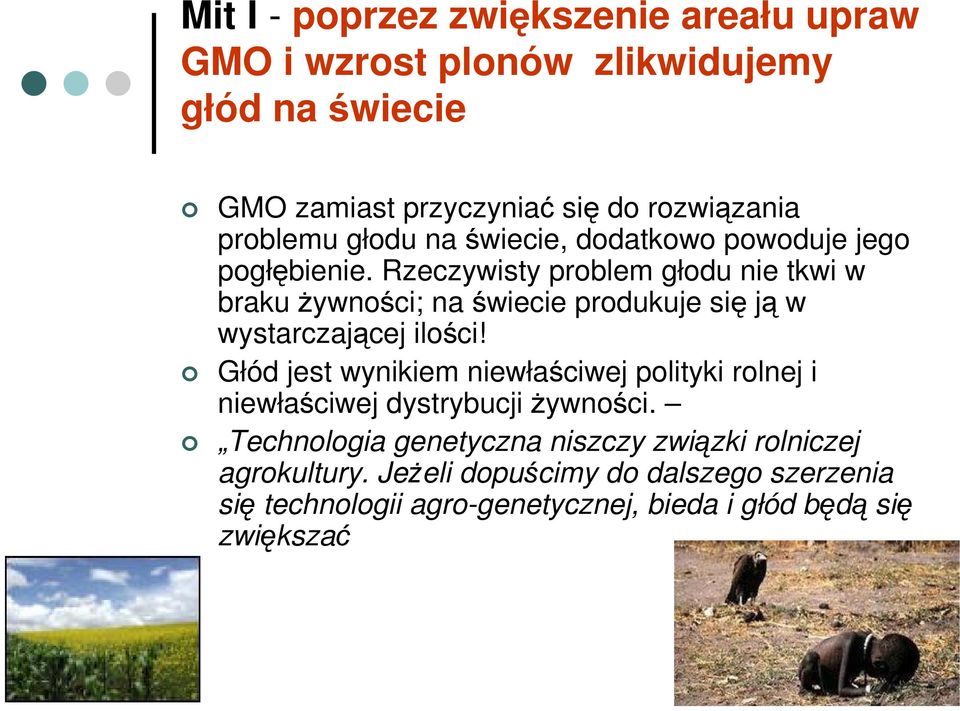 Rzeczywisty problem głodu nie tkwi w braku Ŝywności; na świecie produkuje się ją w wystarczającej ilości!