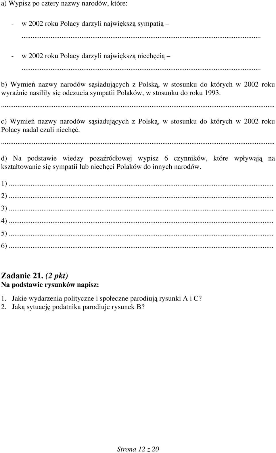 c) Wymień nazwy narodów sąsiadujących z Polską, w stosunku do których w 2002 roku Polacy nadal czuli niechęć.