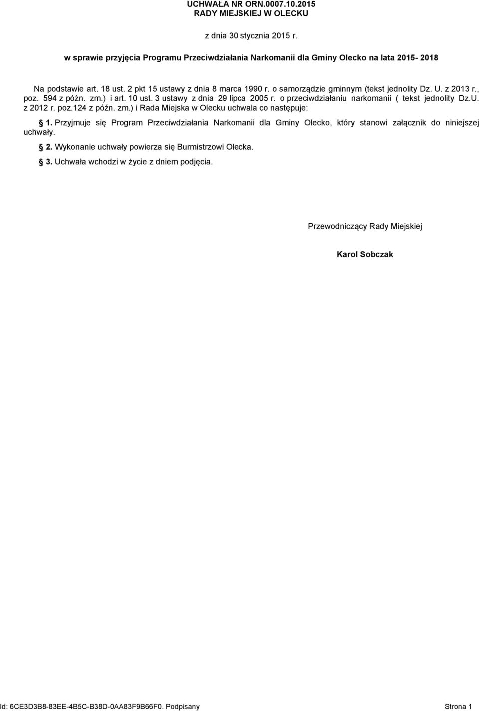 o przeciwdziałaniu narkomanii ( tekst jednolity Dz.U. z 2012 r. poz.124 z późn. zm.) i Rada Miejska w Olecku uchwala co następuje: 1.