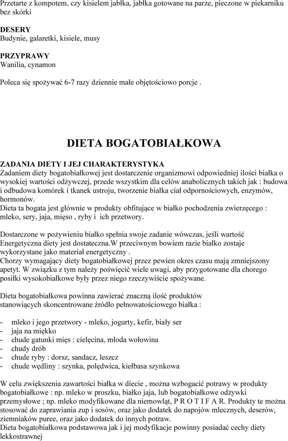 DIETA BOGATOBIAŁKOWA ZADANIA DIETY I JEJ CHARAKTERYSTYKA Zadaniem diety bogatobiałkowej jest dostarczenie organizmowi odpowiedniej ilości białka o wysokiej wartości odżywczej, przede wszystkim dla