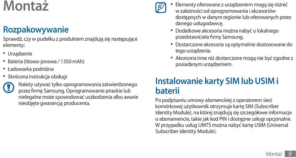 Elementy oferowane z urządzeniem mogą się różnić w zależności od oprogramowania i akcesoriów dostępnych w danym regionie lub oferowanych przez danego usługodawcę.