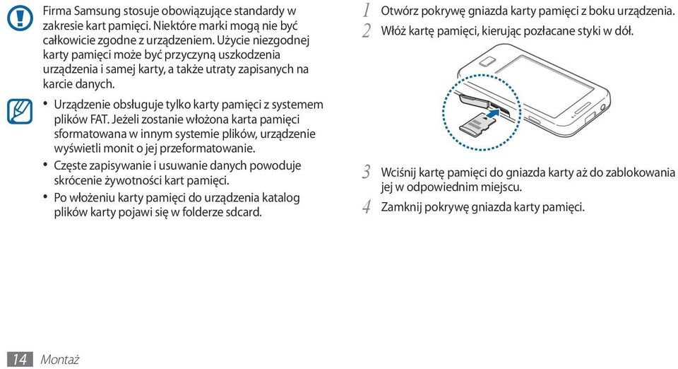 Jeżeli zostanie włożona karta pamięci sformatowana w innym systemie plików, urządzenie wyświetli monit o jej przeformatowanie.