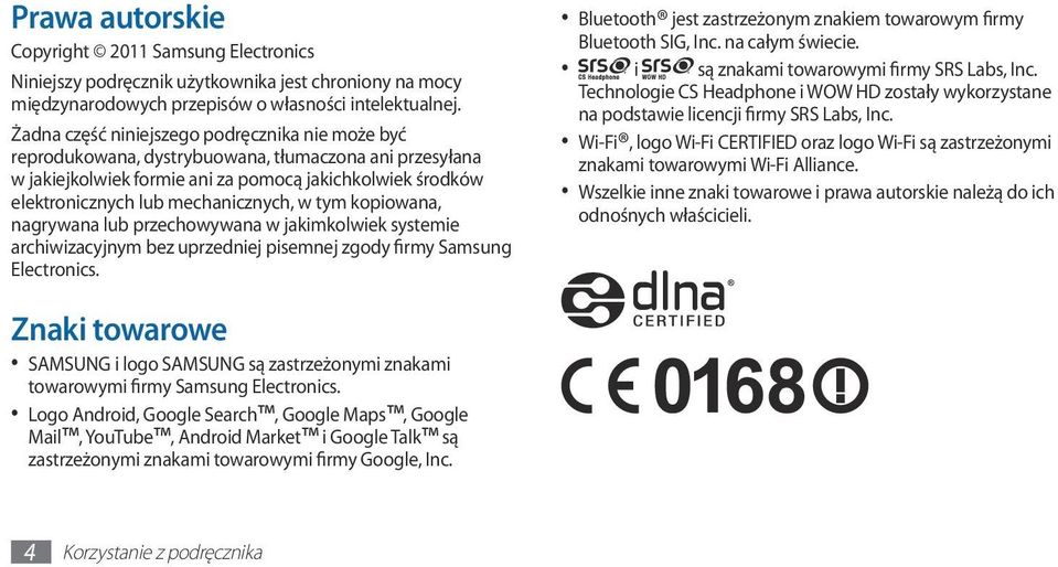w tym kopiowana, nagrywana lub przechowywana w jakimkolwiek systemie archiwizacyjnym bez uprzedniej pisemnej zgody firmy Samsung Electronics.