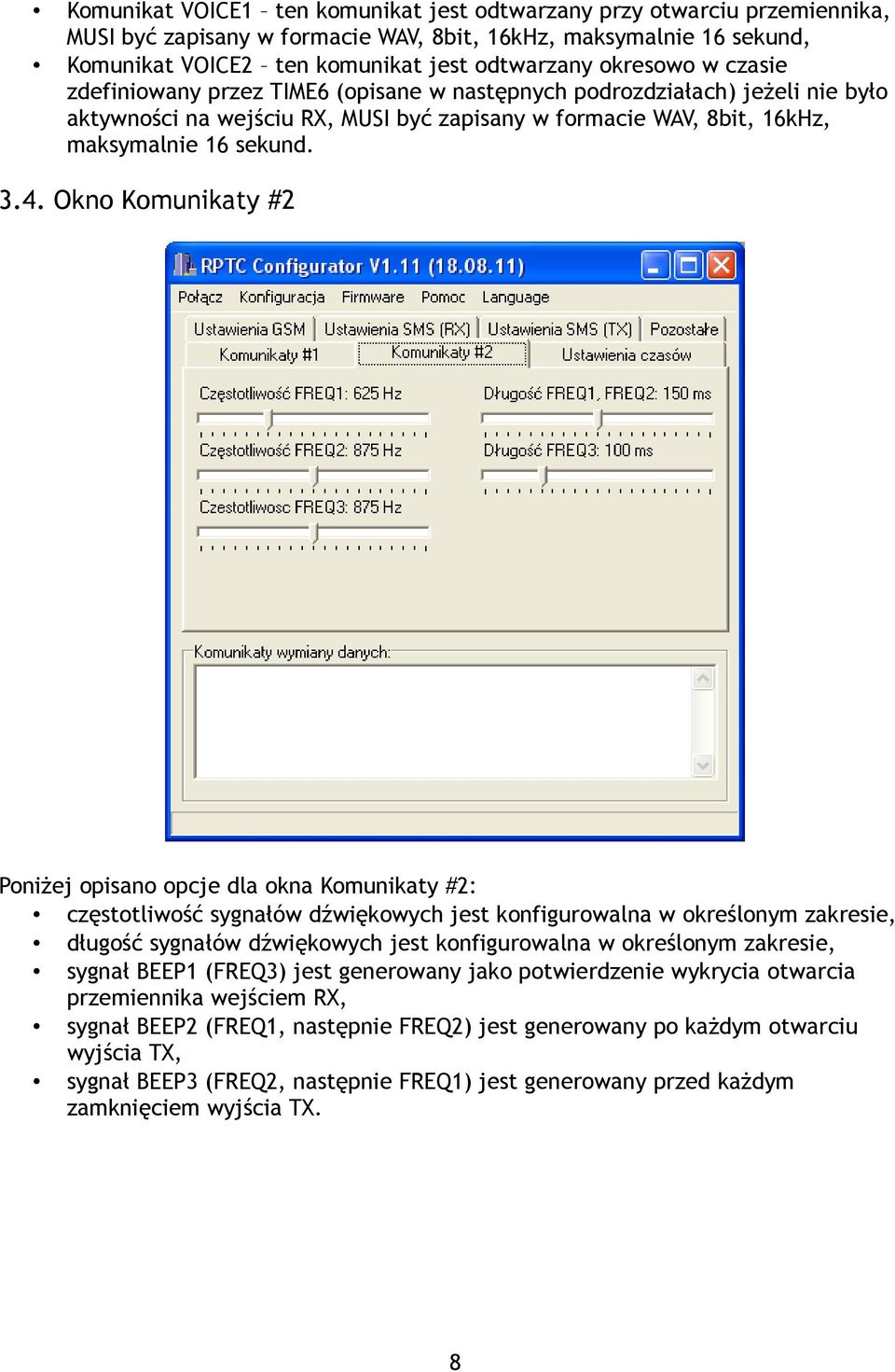 Okno Komunikaty #2 Poniżej opisano opcje dla okna Komunikaty #2: częstotliwość sygnałów dźwiękowych jest konfigurowalna w określonym zakresie, długość sygnałów dźwiękowych jest konfigurowalna w