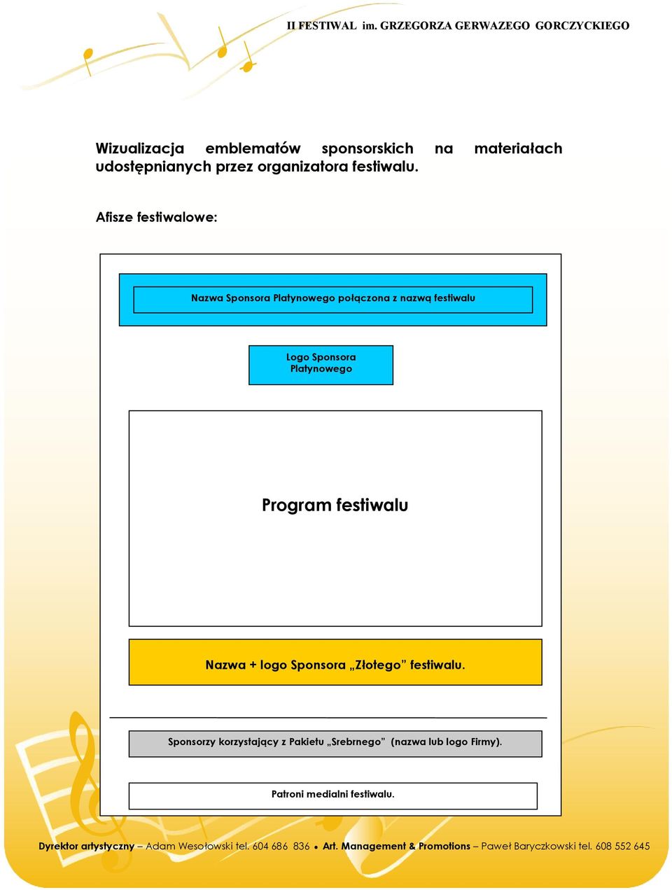 Afisze festiwalowe: Nazwa Sponsora Platynowego połączona z nazwą festiwalu Logo