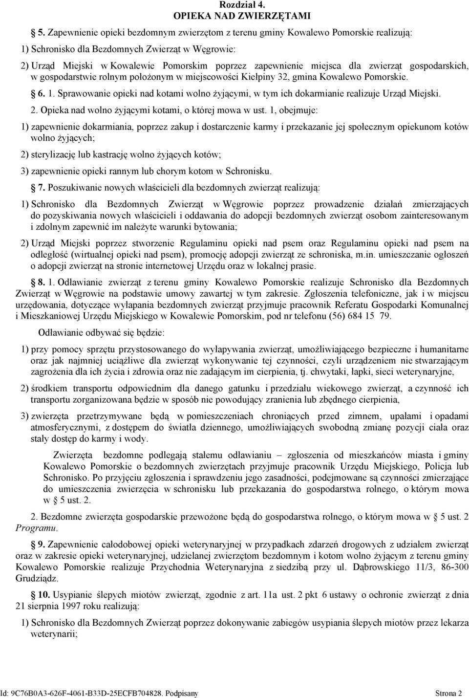 miejsca dla zwierząt gospodarskich, w gospodarstwie rolnym położonym w miejscowości Kiełpiny 32, gmina Kowalewo Pomorskie. 6. 1.