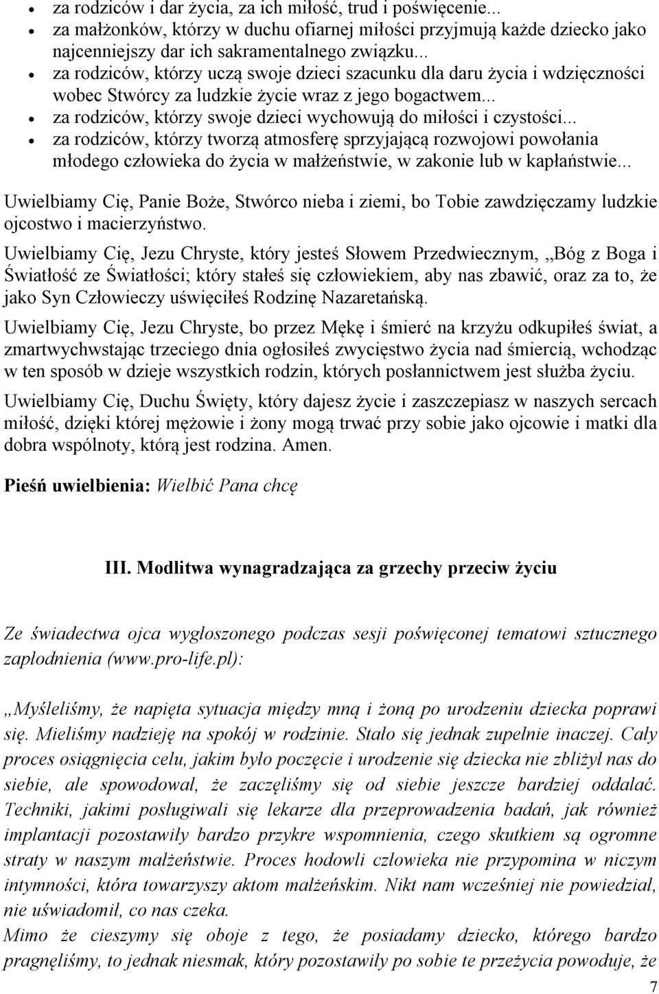 .. za rodziców, którzy tworzą atmosferę sprzyjającą rozwojowi powołania młodego człowieka do życia w małżeństwie, w zakonie lub w kapłaństwie.