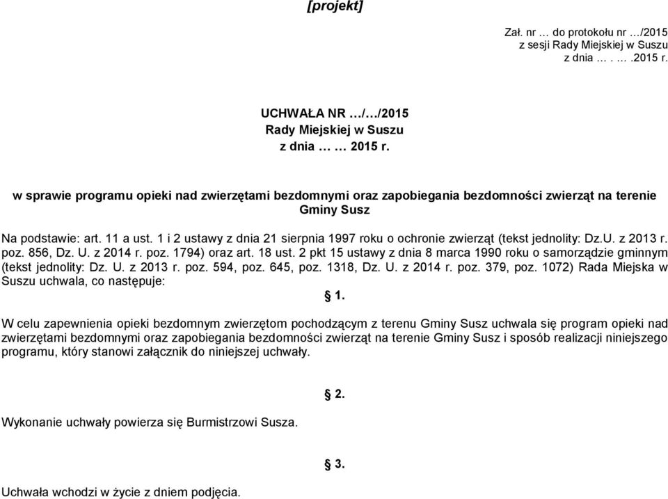 1 i 2 ustawy z dnia 21 sierpnia 1997 roku o ochronie zwierząt (tekst jednolity: Dz.U. z 2013 r. poz. 856, Dz. U. z 2014 r. poz. 1794) oraz art. 18 ust.