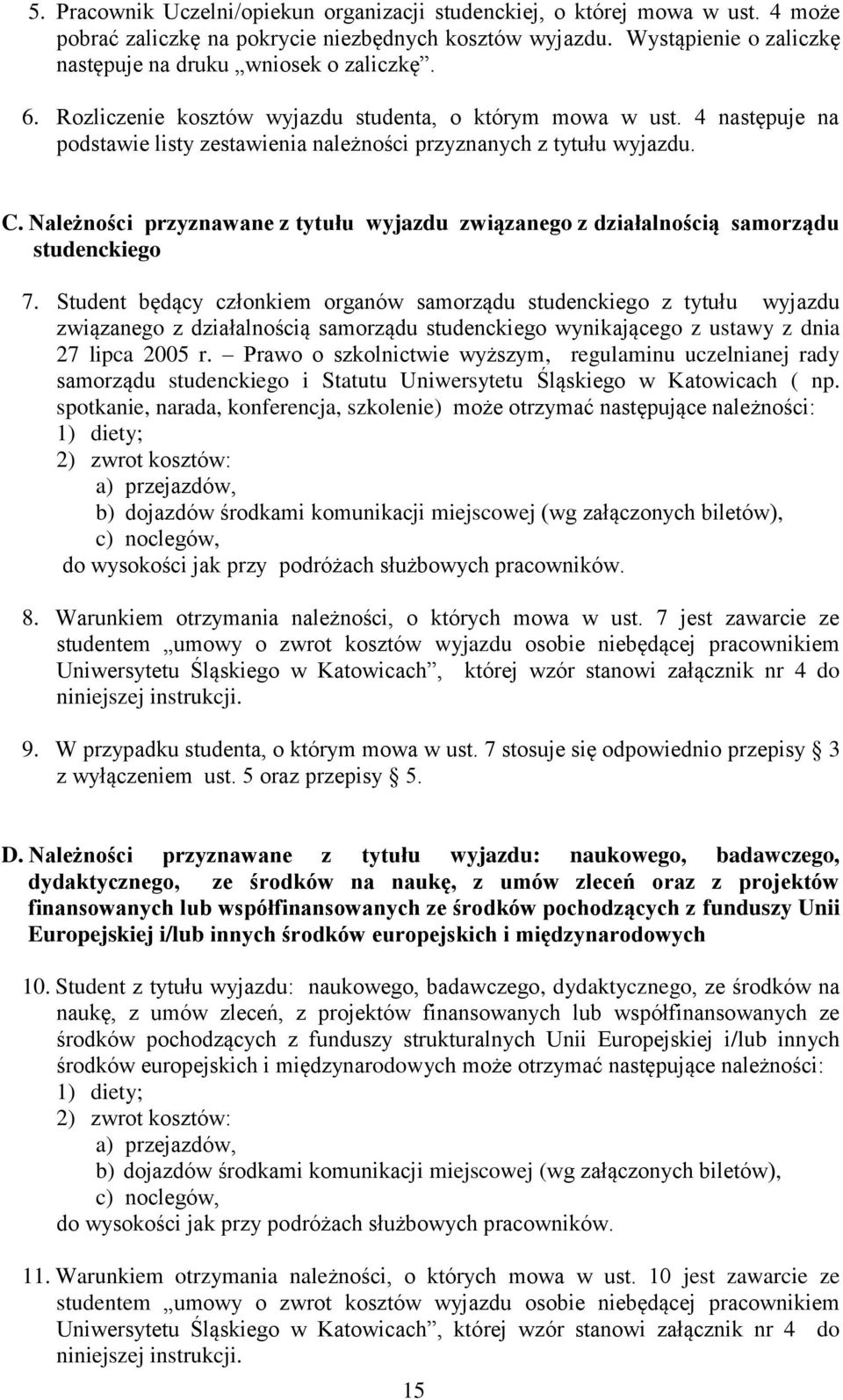 Należności przyznawane z tytułu wyjazdu związanego z działalnością samorządu studenckiego 7.