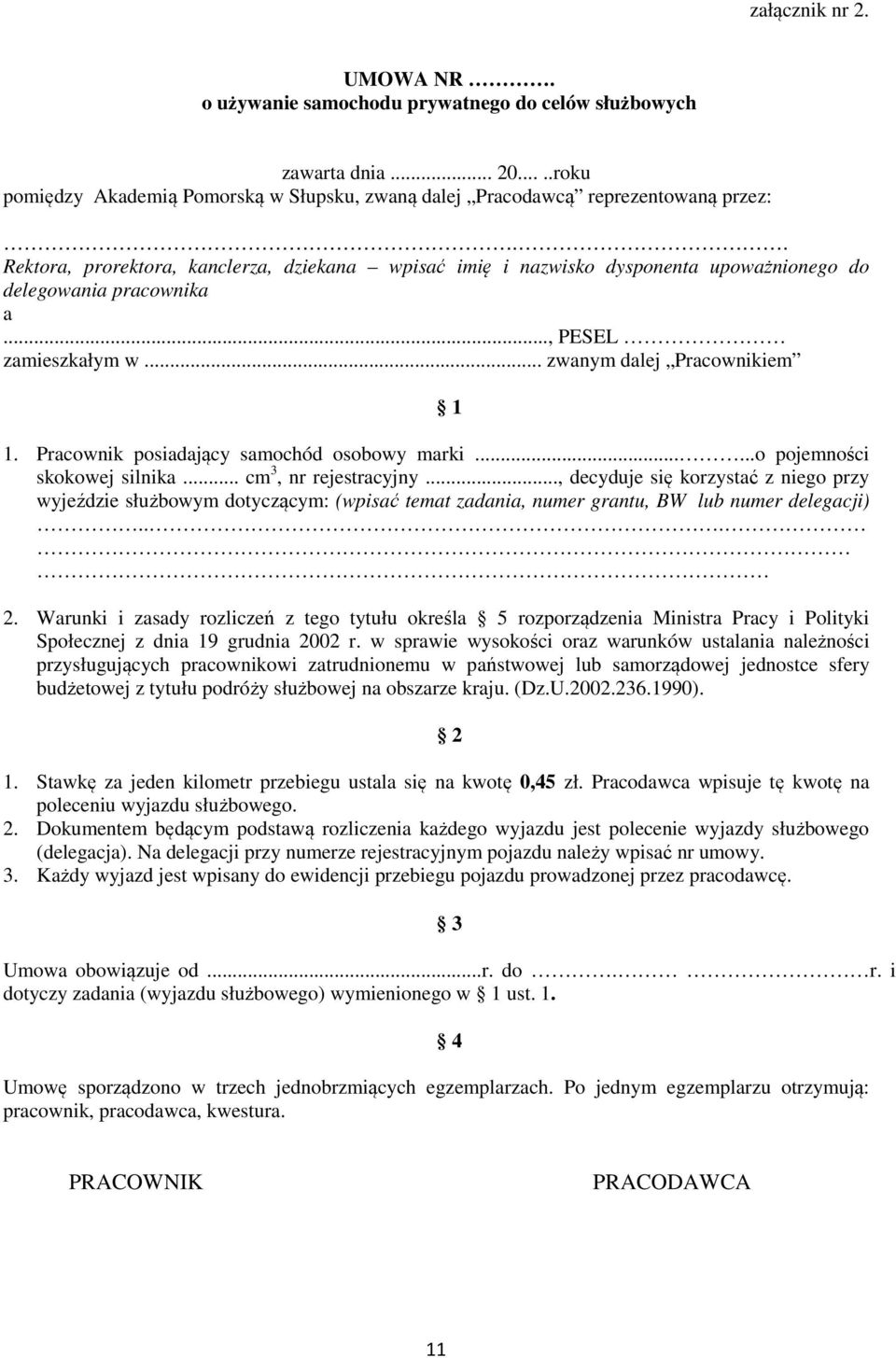 Pracownik posiadający samochód osobowy marki......o pojemności skokowej silnika... cm 3, nr rejestracyjny.