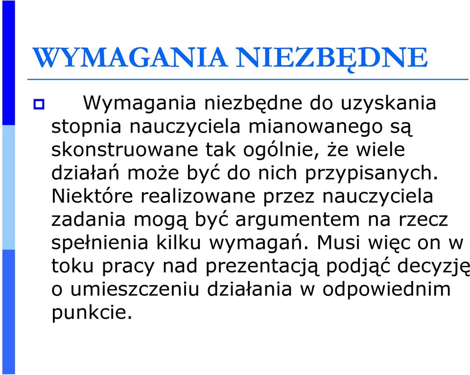 Niektóre realizowane przez nauczyciela zadania mogą być argumentem na rzecz spełnienia kilku