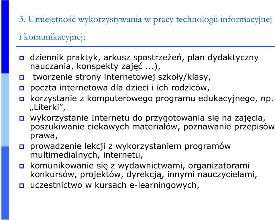 Literki, wykorzystanie Internetu do przygotowania się na zajęcia, poszukiwanie ciekawych materiałów, poznawanie przepisów prawa, prowadzenie lekcji z wykorzystaniem