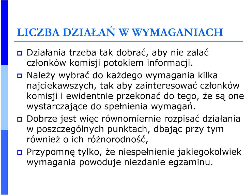tego, Ŝe są one wystarczające do spełnienia wymagań.