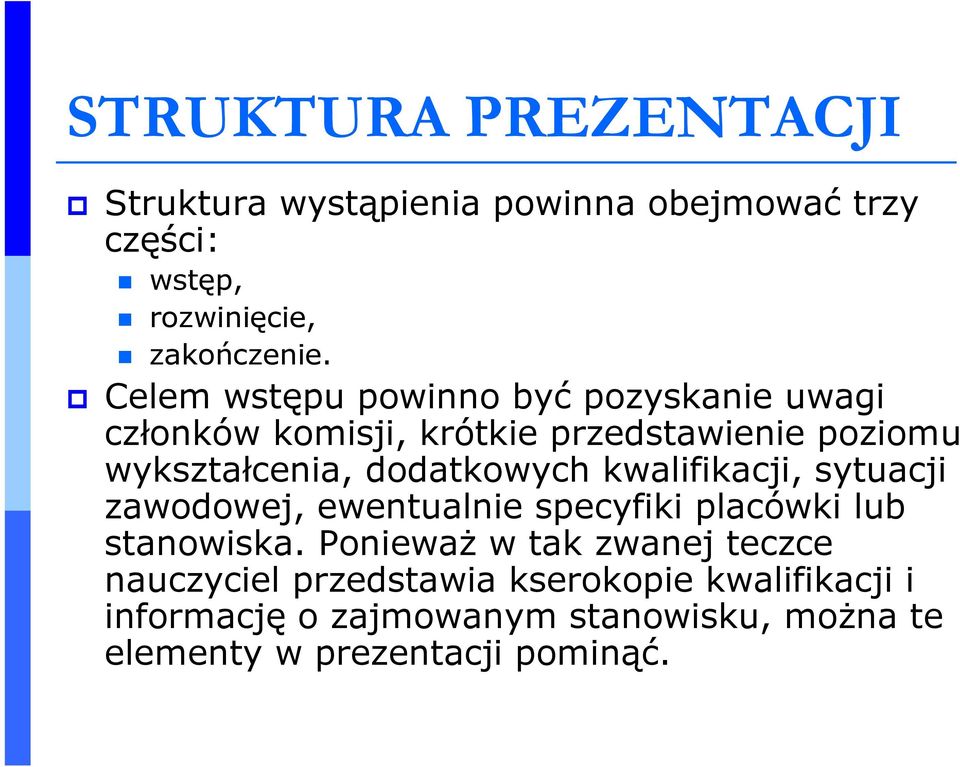 dodatkowych kwalifikacji, sytuacji zawodowej, ewentualnie specyfiki placówki lub stanowiska.