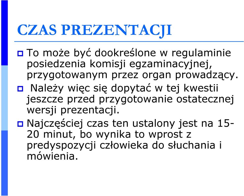 NaleŜy więc się dopytać w tej kwestii jeszcze przed przygotowanie ostatecznej wersji