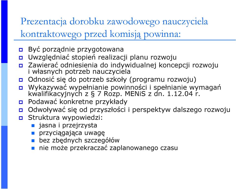 wypełnianie powinności i spełnianie wymagań kwalifikacyjnych z 7 Rozp. MENiS z dn. 1.12.04 r.