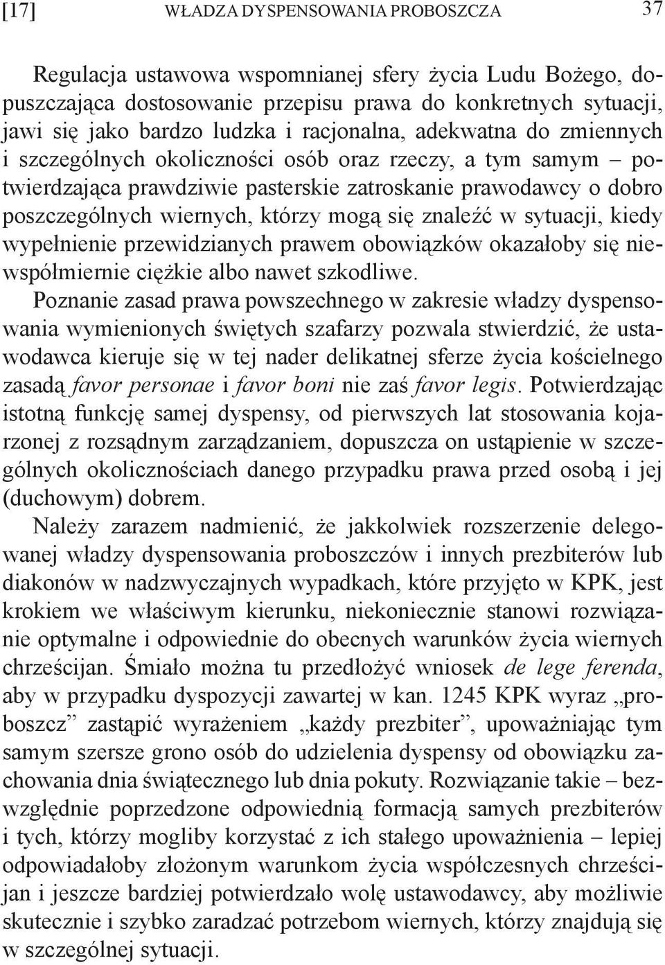 się znaleźć w sytuacji, kiedy wypełnienie przewidzianych prawem obowiązków okazałoby się niewspółmiernie ciężkie albo nawet szkodliwe.