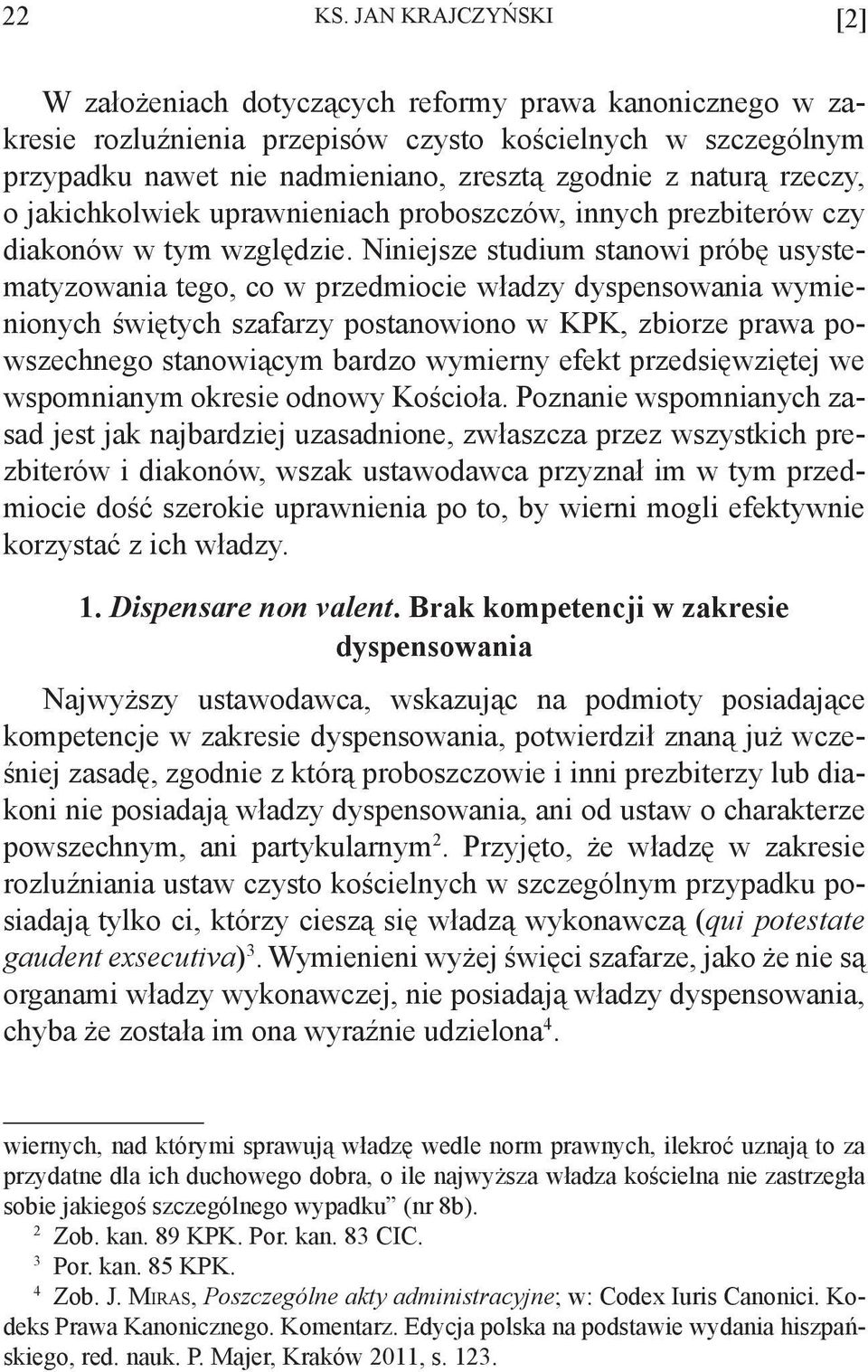 rzeczy, o jakichkolwiek uprawnieniach proboszczów, innych prezbiterów czy diakonów w tym względzie.