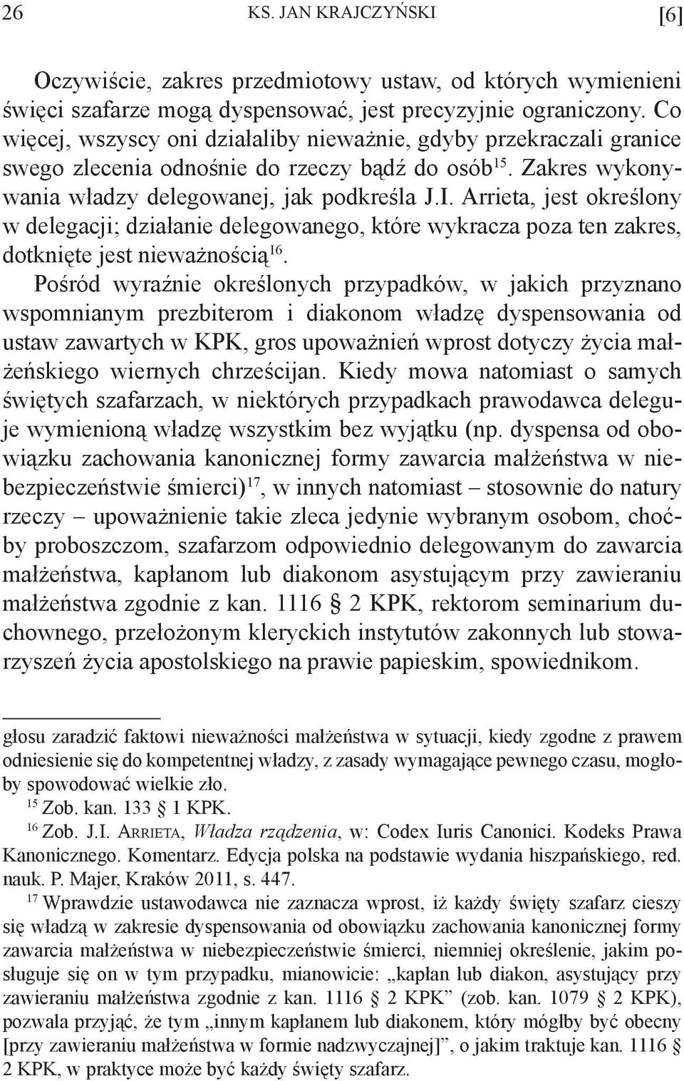 Arrieta, jest określony w delegacji; działanie delegowanego, które wykracza poza ten zakres, dotknięte jest nieważnością 16.