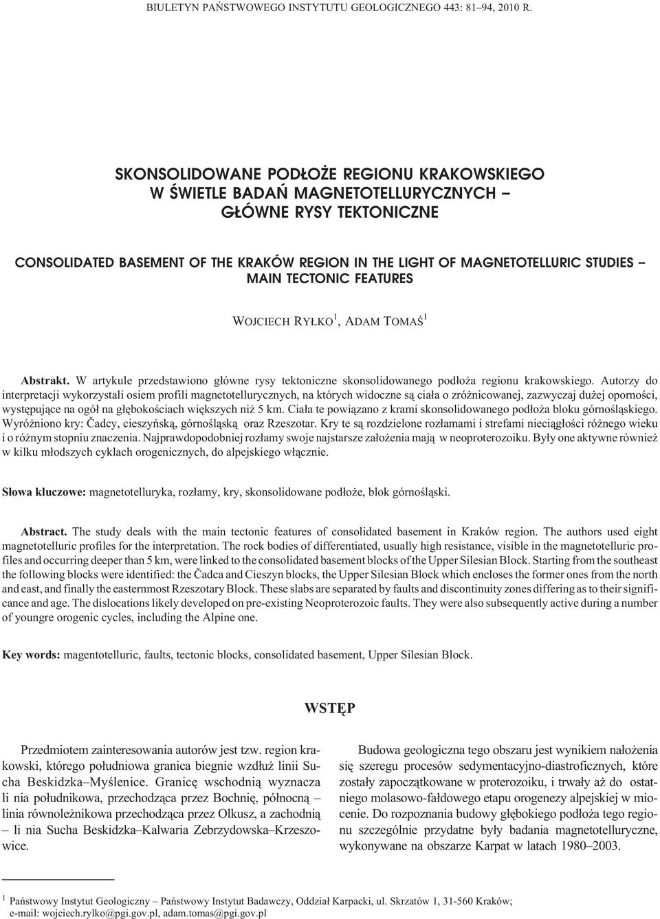 TECTONIC FEATURES WOJCIECH RY KO 1,ADAM TOMAŒ 1 Abstrakt. W artykule przedstawiono g³ówne rysy tektoniczne skonsolidowanego pod³o a regionu krakowskiego.