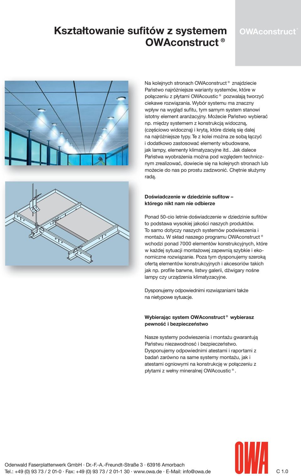 między systemem z konstrukcją widoczną, (częściowo widoczną) i krytą, które dzielą się dalej na najróżniejsze typy.