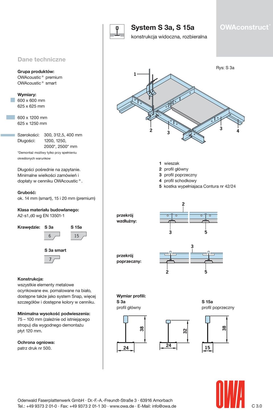 eślonych warunkow Długości pośrednie na zapytanie. Minimalne wielkości zamówień i dopłaty w cenniku OWAcoustic. ok.