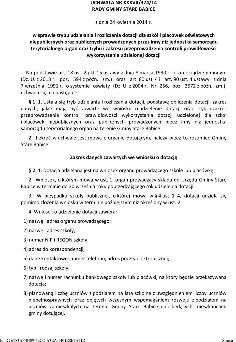 zakresu przeprowadzenia kontroli prawidłowości wykorzystania udzielonej dotacji Na podstawie art. 18 ust. 2 pkt 15 ustawy z dnia 8 marca 1990 r. o samorządzie gminnym (Dz. U. z 2013 r. poz.