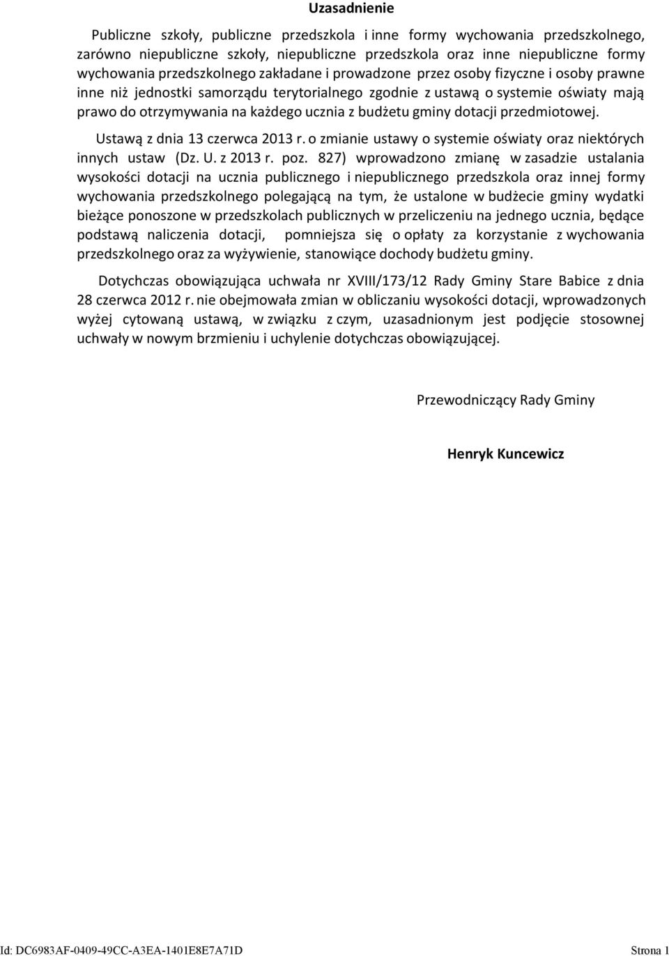 z budżetu gminy dotacji przedmiotowej. Ustawą z dnia 13 czerwca 2013 r. o zmianie ustawy o systemie oświaty oraz niektórych innych ustaw (Dz. U. z 2013 r. poz.