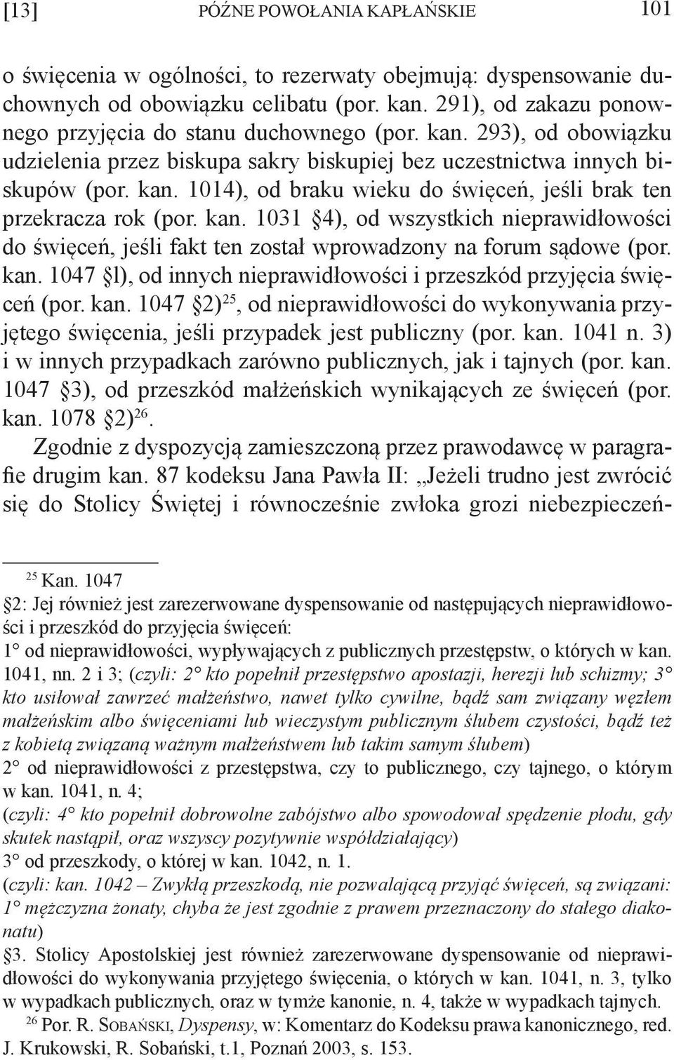 kan. 1031 4), od wszystkich nieprawidłowości do święceń, jeśli fakt ten został wprowadzony na forum sądowe (por. kan.