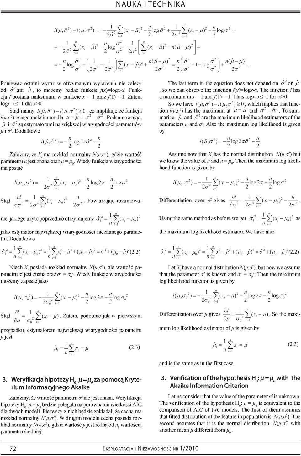 on or, so we can observe the function f(x)=logx-x The function f has a maximum in x = 1 and f(1)= 1 Thus logx x 1 for x>0 So we have, which implies that function l(μ,σ 2 ) has the maximum at and To