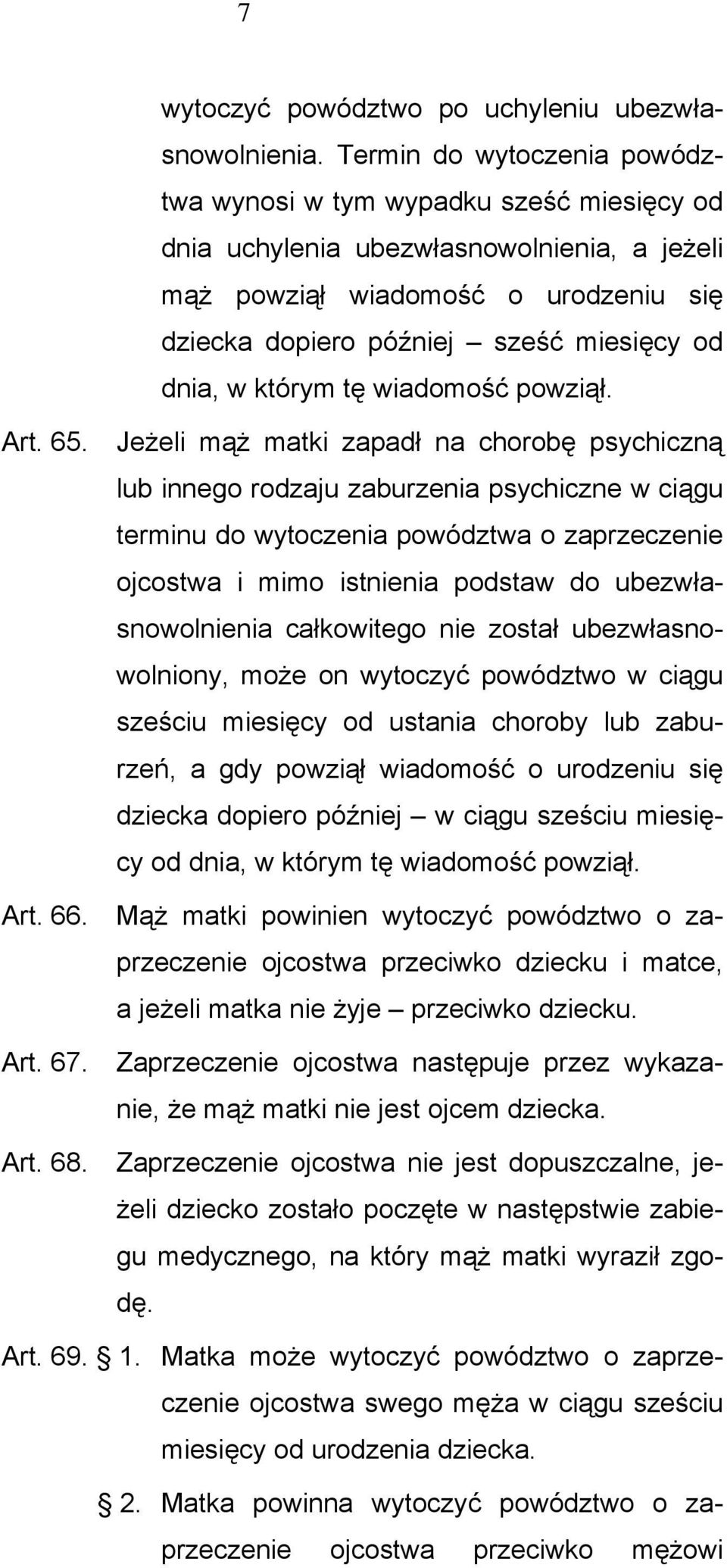 dnia, w którym tę wiadomość powziął. Art. 65.