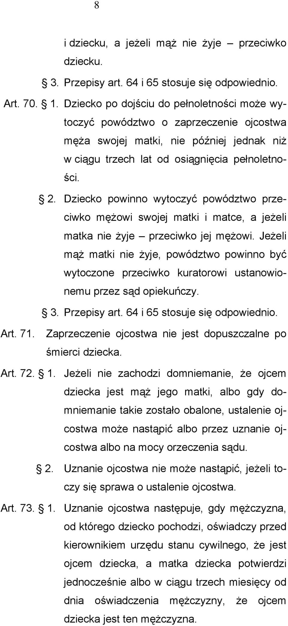 Dziecko powinno wytoczyć powództwo przeciwko mężowi swojej matki i matce, a jeżeli matka nie żyje przeciwko jej mężowi.