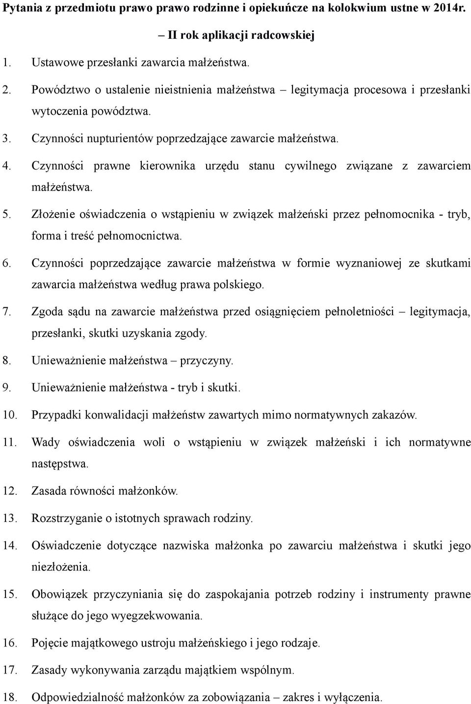 Złożenie oświadczenia o wstąpieniu w związek małżeński przez pełnomocnika - tryb, forma i treść pełnomocnictwa. 6.
