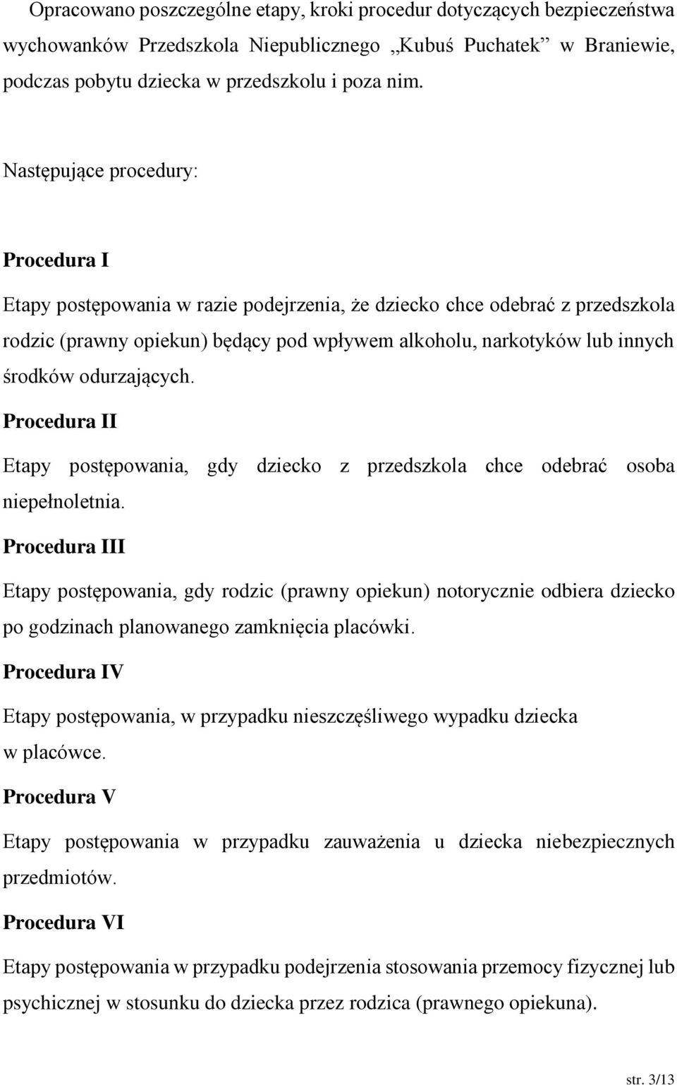 odurzających. Procedura II Etapy postępowania, gdy dziecko z przedszkola chce odebrać osoba niepełnoletnia.