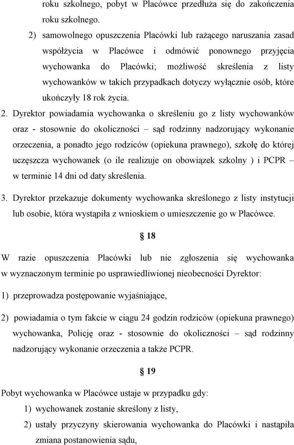 przypadkach dotyczy wyłącznie osób, które ukończyły 18 rok życia. 2.